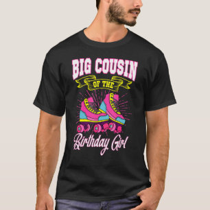 Big Cousin Of The Birthday Girl Roller Skates Bday T-Shirt