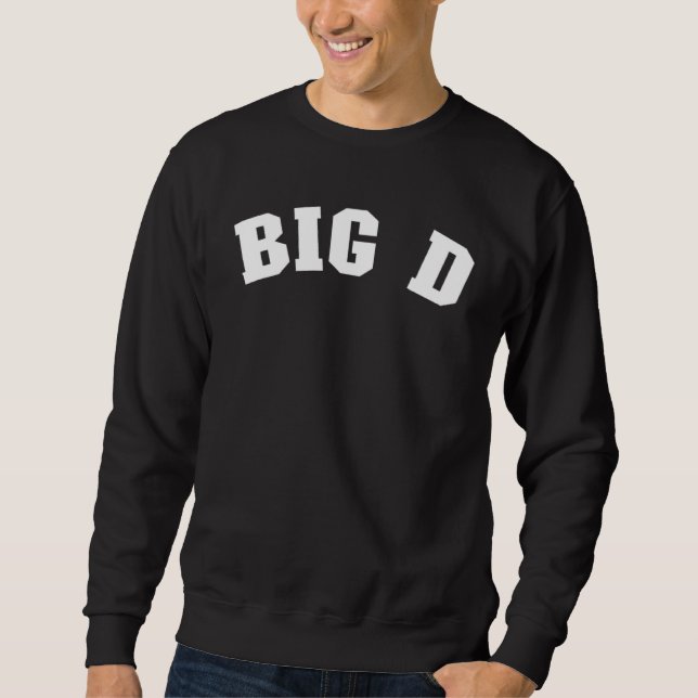 Big D Dallas Texas Pride From Dallas  Big D Dallas Sweatshirt (Front)