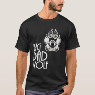 Big Dad Wolf Funny Father Wolf Pun Novelty T-Shirt