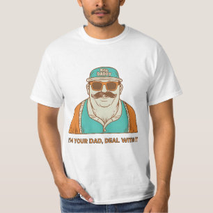 Big Daddy – I’m Your Dad, Deal with It Funny Tee
