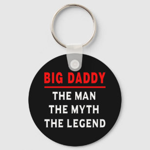 Big Daddy The Man The Myth The Legend Key Ring