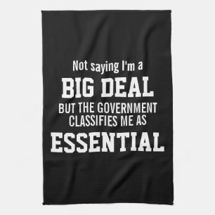 Big Deal Government Classifies Essential Employee Tea Towel