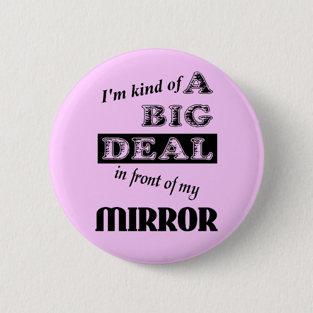 Big Deal Mirror Funny Button Badge Humour (Front)