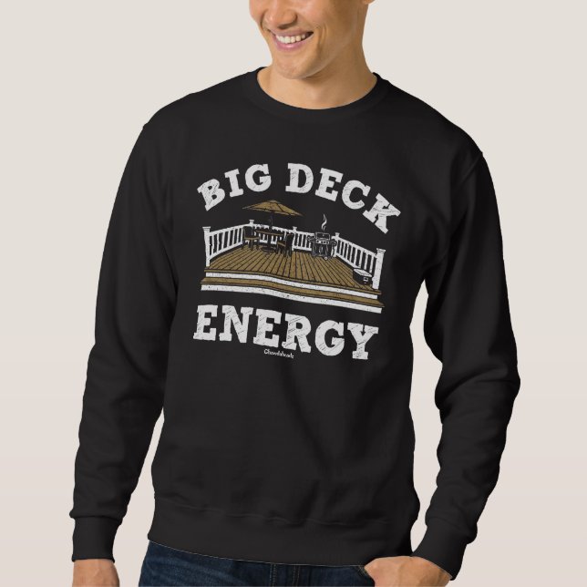 Big Deck Energy T-Shir Sweatshirt (Front)