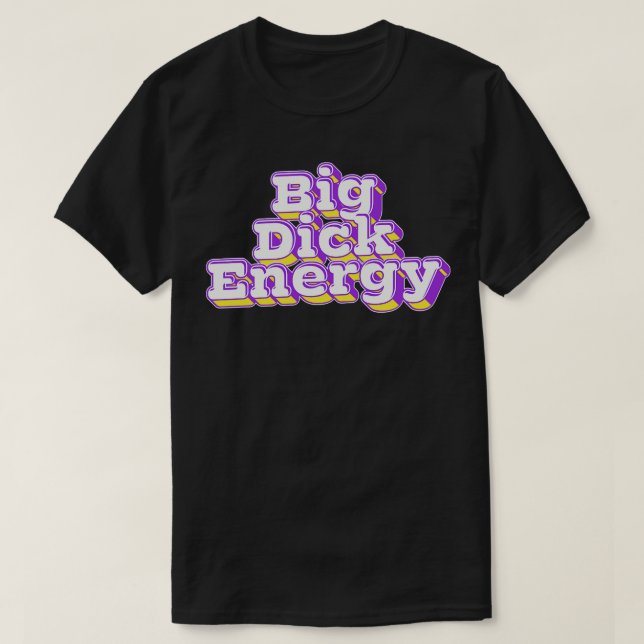Big Dick Energy Retro Typography T-Shirt (Design Front)