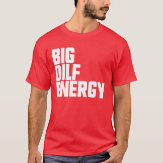 Big DILF Energy Hot Dad DILF Mens Big DILF Energy T-Shirt