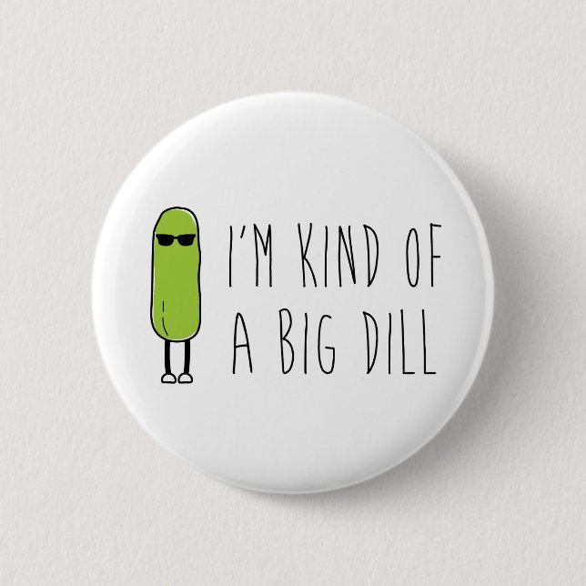 Big Dill 6 Cm Round Badge (Front)