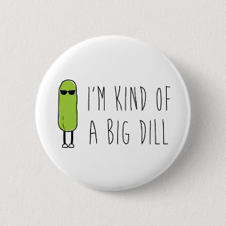 Big Dill 6 Cm Round Badge