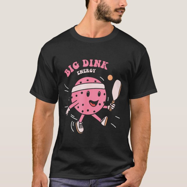 Big Dink Energy Ckleball Funny Ckle Ball Lover Quo T-Shirt (Front)
