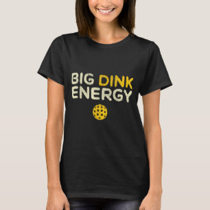 Big dink energy pickleball funny dinking pickle T-Shirt
