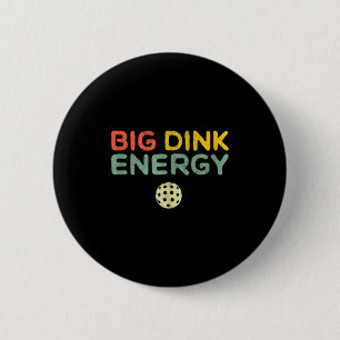 Big dink energy pickleball funny pickle ball lover 6 cm round badge