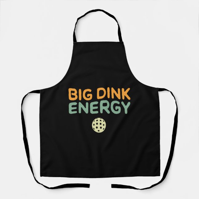 Big Dink Energy Pickleball Funny Pickle Ball Lover Apron (Front)