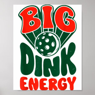 Big dink energy pickleball pickle ball funny men poster