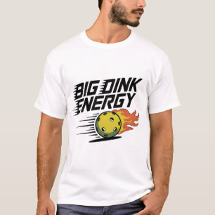 Big Dink Energy T-Shirt