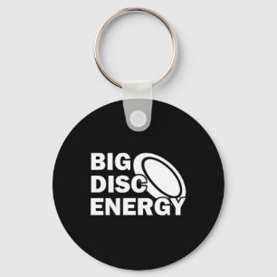 Big Disc Energy Frisbee Golf Frolf Frolfing Funny Key Ring