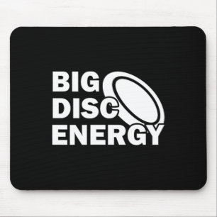 Big Disc Energy Frisbee Golf Frolf Frolfing Funny  Mouse Pad