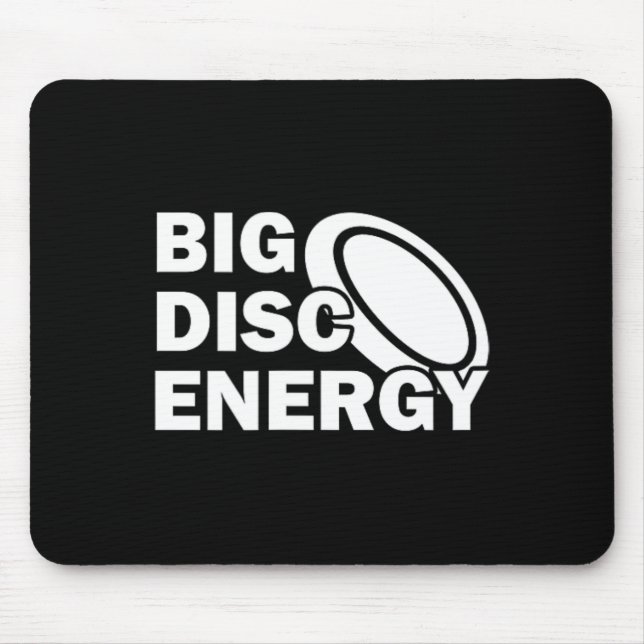 Big Disc Energy Frisbee Golf Frolf Frolfing Funny  Mouse Pad (Front)