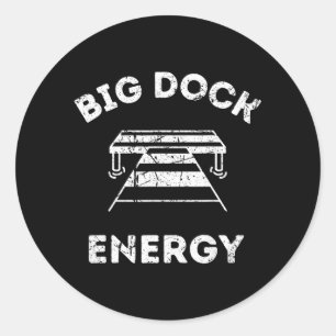 Big Dock Energy - Funny Lake and Boating Shirt Classic Round Sticker