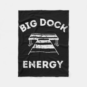 Big Dock Energy - Funny Lake And Boating Shirt Fleece Blanket