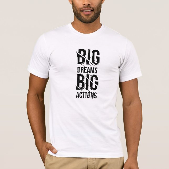 Big Dream Big Action T-Shirt (Front)