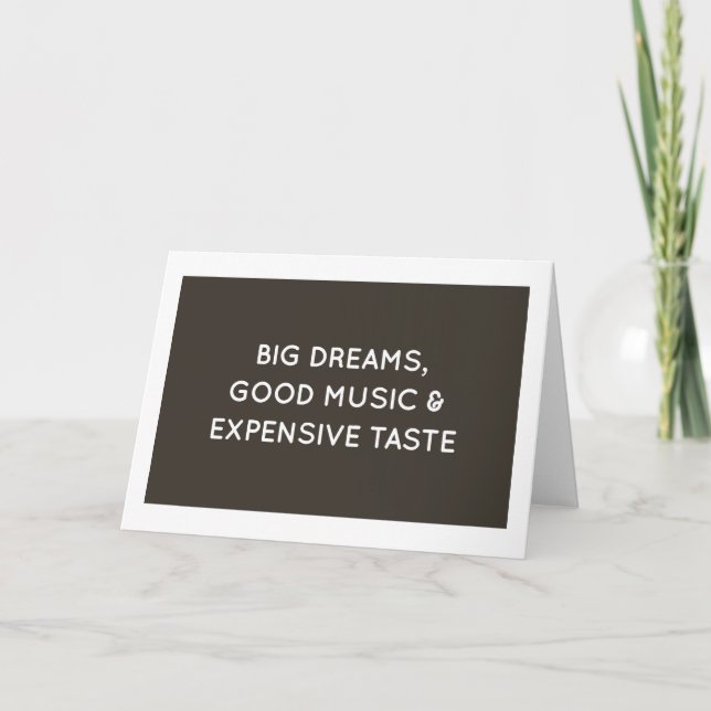 Big Dreams, Good Music & Expensive Taste Note Card (Front)