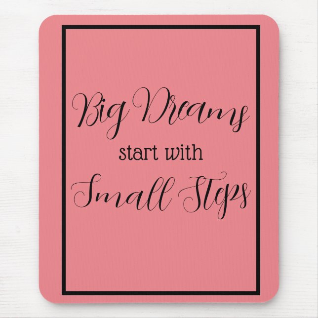 Big Dreams start with Small Steps Black Lettering  Mouse Pad (Front)