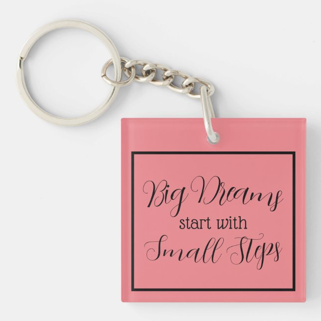 "Big Dreams start with Small Steps" Phrase  Key Ring (Front)