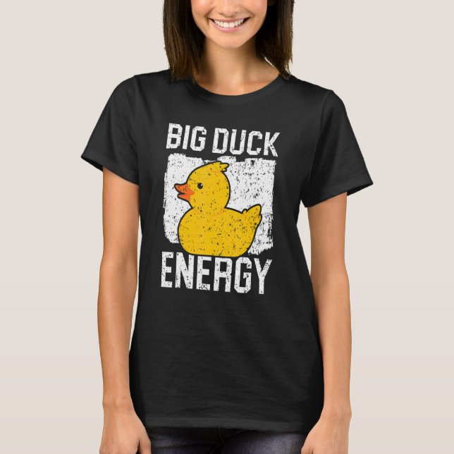 Big Duck Energy Rubber Ducky Duck Lover T-Shirt (Front)