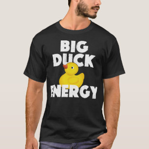 Big Duck Energy Rubber Ducky Funny Meme T-Shirt