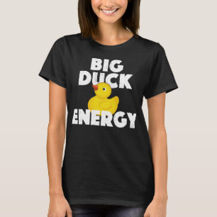 Big Duck Energy Rubber Ducky Funny Meme T-Shirt