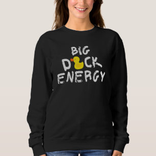 Big Duck Energy Yellow Rubber Duck Meme Sweatshirt