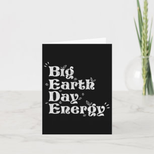 Big Earth Day Energy Environment Activist Earth Da Card