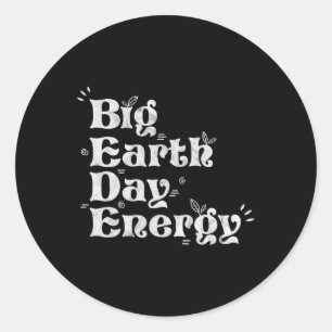 Big Earth Day Energy Environment Activist Earth Da Classic Round Sticker