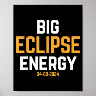 Big Eclipse Energy Funny Total Solar Eclipse April Poster