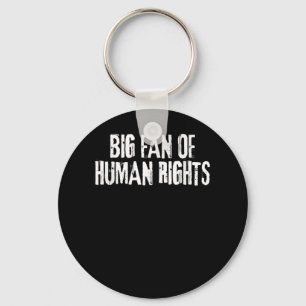 Big Fan Of Human Rights Bold Equality Protest Men Key Ring