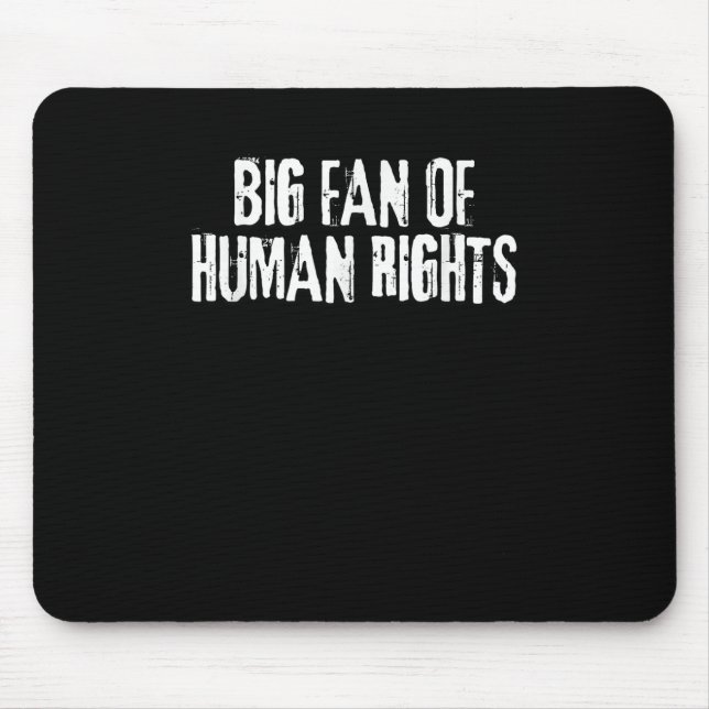 Big Fan Of Human Rights Bold Equality Protest Men  Mouse Pad (Front)