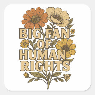 Big Fan of Human Rights – Bold Floral Statement Square Sticker