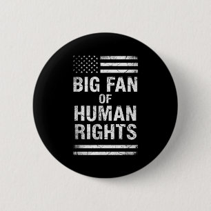 Big Fan Of Human Rights Distressed American Flag A 6 Cm Round Badge