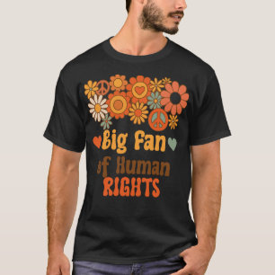 Big Fan of Human Rights Equal Rights Protest T-Shirt