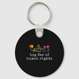 Big fan of human rights - equality & justice key ring