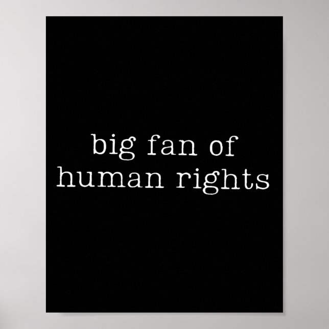 Big Fan Of Human Rights Equality Funny Quote  Poster (Front)