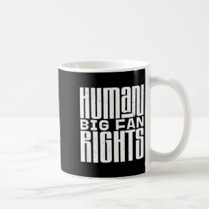 Big Fan of Human Rights Equality Justice Freedom Coffee Mug