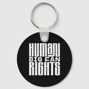 Big Fan of Human Rights Equality Justice Freedom Key Ring