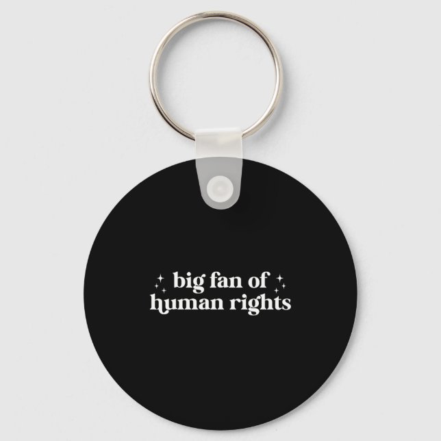 Big fan of human rights equality statement socialB Key Ring (Front)