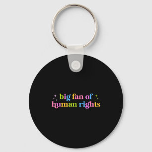 Big fan of human rights equality statement socialB Key Ring