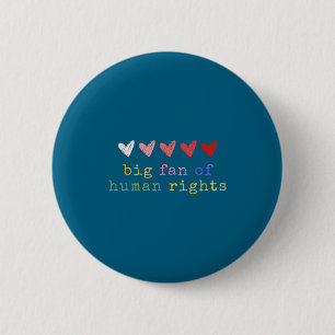 Big fan of human rights funny protest women men  6 cm round badge