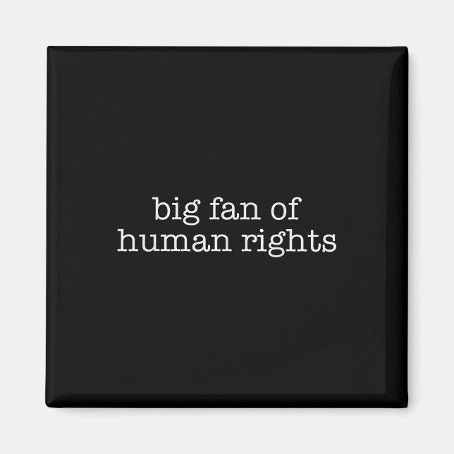 Big Fan Of Human Rights Protest  Magnet (Front)