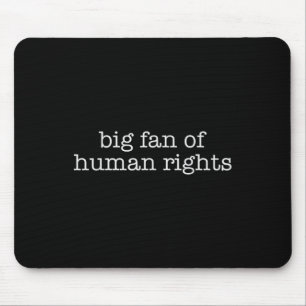 Big Fan Of Human Rights Protest  Mouse Pad