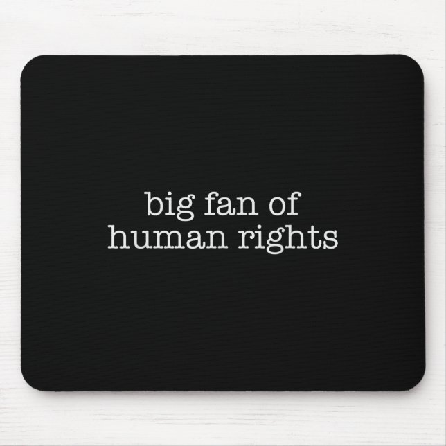 Big Fan Of Human Rights Protest  Mouse Pad (Front)