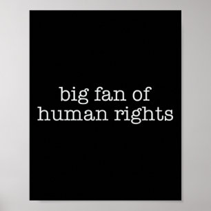Big Fan Of Human Rights Protest Poster